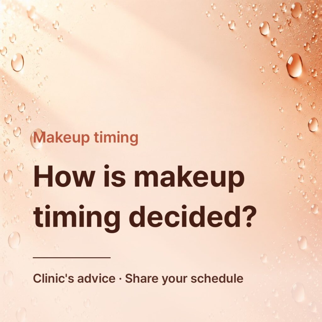 Guide card explaining that makeup timing follows the clinic's instructions